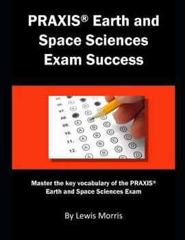 Paperback Praxis Earth and Space Sciences Exam Success: Master the Key Vocabulary of the Praxis Earth and Space Sciences Exam Book