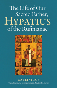 The Life of Our Sacred Father, Hypatius of the Rufinianae (Cistercian Studies Series)