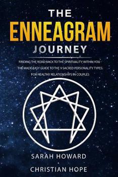 Paperback The Enneagram Journey: Finding The Road Back to the Spirituality Within You - The Made Easy Guide to the 9 Sacred Personality Types: For Heal Book