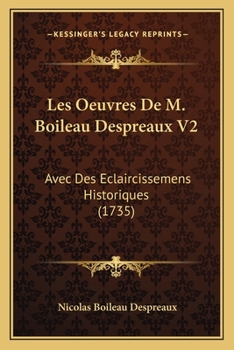 Paperback Les Oeuvres De M. Boileau Despreaux V2: Avec Des Eclaircissemens Historiques (1735) [French] Book