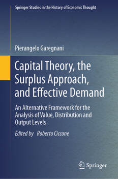 Hardcover Capital Theory, the Surplus Approach, and Effective Demand: An Alternative Framework for the Analysis of Value, Distribution and Output Levels Book