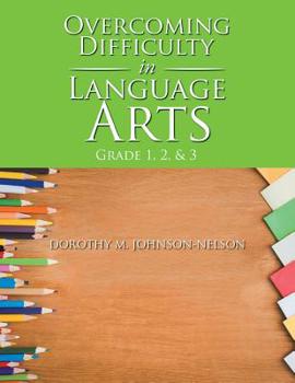Paperback Overcoming Difficulty in Language Arts: Grade 1, 2, & 3 Book