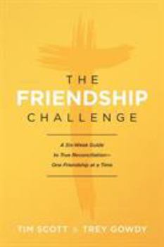 Paperback The Friendship Challenge: A Six-Week Guide to True Reconciliation--One Friendship at a Time Book