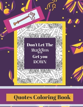 Paperback Quotes Coloring Book: Don't Let The Muggles Get You Down Book