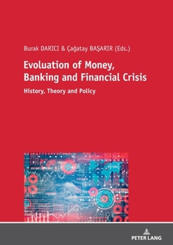 Evoluation of Money, Banking and Financial Crisis : History, Theory and Policy