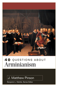 Paperback 40 Questions about Arminianism Book