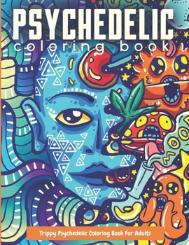 Paperback Trippy Psychedelic Coloring Book For Adults: Relaxing And Stress Relieving Art For Stoners Book