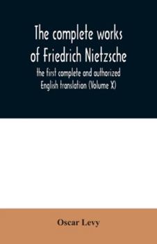 Paperback The complete works of Friedrich Nietzsche: the first complete and authorized English translation (Volume X) Book