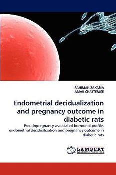 Paperback Endometrial Decidualization and Pregnancy Outcome in Diabetic Rats Book