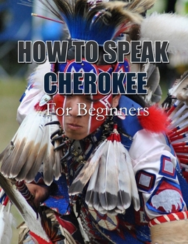 Paperback HOW TO SPEAK CHEROKEE: For Beginners Book