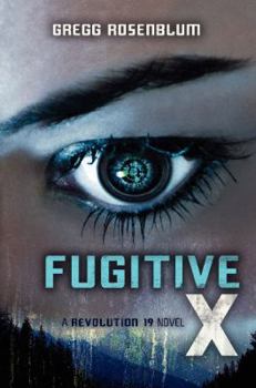 Fugitive X - Book #2 of the Revolution 19