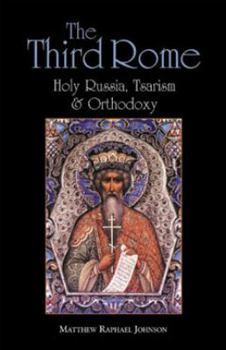 Paperback The Third Rome: Holy Russia, Tsarism and Orthodoxy Book
