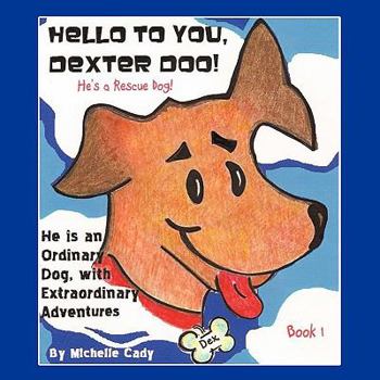 Paperback Hello to You, Dexter Doo: He's a Rescue Dog! Book