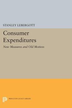 Consumer Expenditures: New Measures and Old Motives: New Measures and Old Motives - Book  of the Princeton Legacy Library
