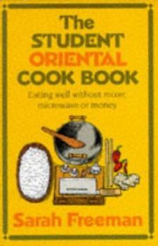 Paperback The Student Oriental Cook Book: Eating Well Without Mixer, Microwave or Money Book
