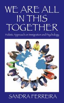 Paperback We Are All in This Together: Holistic Approach on Immigration and Psychology Book