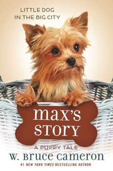 Max's Story: A Dog's Purpose Puppy Tale - Book  of the A Dog's Purpose Puppy Tales