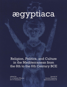 Paperback Aegyptiaca: Religion, Politics, and Culture in the Mediterranean from the 8th to the 6th Century Bce Book