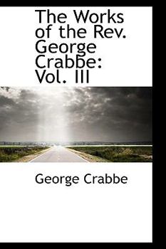 Paperback The Works of the REV. George Crabbe: Vol. III Book