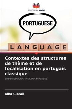 Paperback Contextes des structures de thème et de focalisation en portugais classique [French] Book