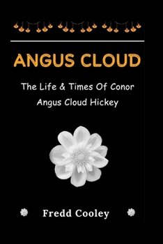 Paperback Angus Cloud: The Life & Times Of Conor Angus Cloud Hickey Book