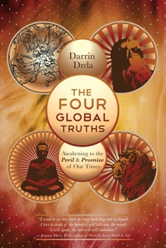 Paperback The Four Global Truths: Awakening to the Peril and Promise of Our Times Book