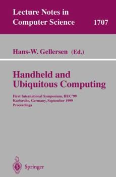 Paperback Handheld and Ubiquitous Computing: First International Symposium, Huc'99, Karlsruhe, Germany, September 27-29, 1999, Proceedings Book