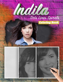 Paperback Indila Dots Lines Spirals Coloring Book: New Kind Of Stress Relief Coloring Book For Kids And Adults Book