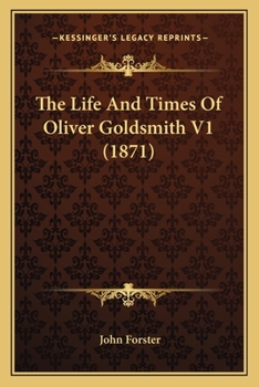 Paperback The Life And Times Of Oliver Goldsmith V1 (1871) Book