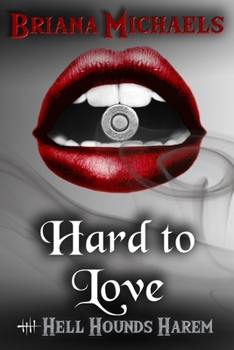 Hard to Love - Book #5 of the Hell Hounds Harem