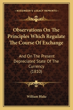 Observations on the Principles Which Regulate the Course of Exchange: And on the Present Depreciated State of the Currency (Classic Reprint)