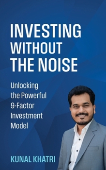 Paperback Investing Without the Noise: Unlocking the Powerful 9-Factor Investment Model Book