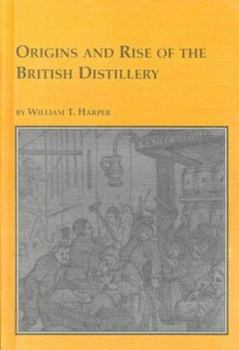 Hardcover Origins and Rise of the British Distillery (Studies in British History) Book