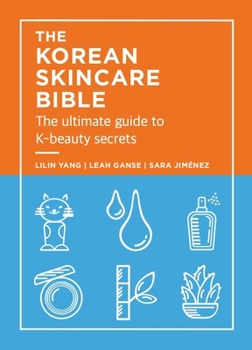 Hardcover The Korean Skincare Bible: The Ultimate Guide to K-Beauty Secrets Book