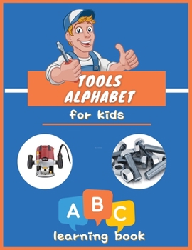 Paperback Tools Alphabet for Kids: ABC colorful book for boys and girls: Educational Picture Book for Kids Ages 3-5, Little Handyman. Book