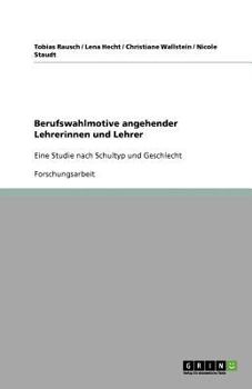 Paperback Berufswahlmotive angehender Lehrerinnen und Lehrer: Eine Studie nach Schultyp und Geschlecht [German] Book
