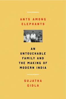 Hardcover Ants Among Elephants: An Untouchable Family and the Making of Modern India Book