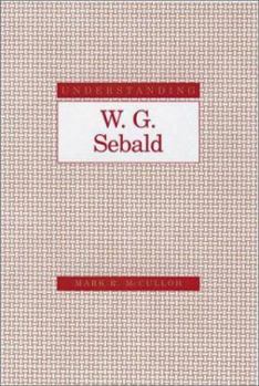 Understanding W. G. Sebald (Understanding Modern European and Latin American Literature) - Book  of the Understanding Modern European and Latin American Literature