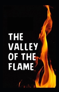 Paperback The Valley of the Flame: (Illustrated Edition) Book