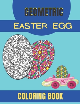 Paperback Geometric Easter Egg Coloring Book: Coloring Book for Stress Relief and Relaxation, Geometric Patterns,100 page Book