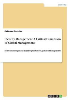 Paperback Identity Management: A Critical Dimension of Global Management: Identitätsmanagement: Ein Erfolgsfaktor des globalen Managements Book