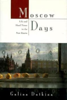 Hardcover Moscow Days: Life and Hard Times in the New Russia Book