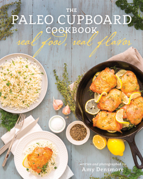 Paperback The Paleo Cupboard Cookbook: Real Food, Real Flavor Book