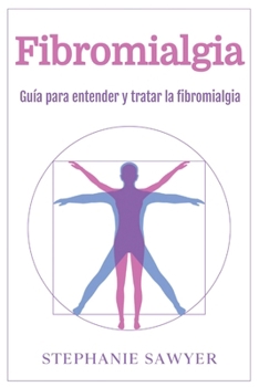 Paperback Fibromialgia: Guía para entender y tratar la fibromialgia [Spanish] Book