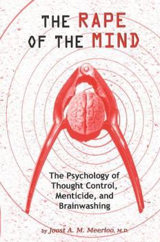 Paperback The Rape of the Mind: The Psychology of Thought Control, Menticide, and Brainwashing Book