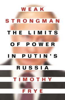 Paperback Weak Strongman: The Limits of Power in Putin's Russia Book