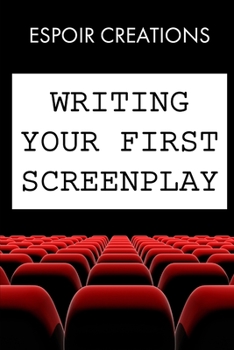 Paperback Writing your First Screenplay: the 10 Essential Things, to Write your First Screenplay Like a Professional Book