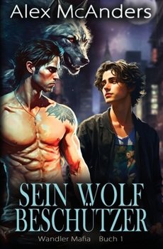 Paperback Sein Wolf Beschützer: MM Wolfswandler Mafia Romantik [German] Book