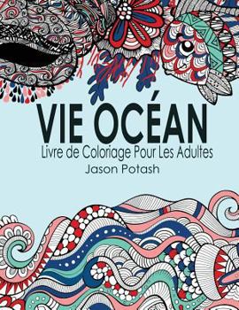 Paperback Vie Ocean Livre de Coloriage Pour Les Adultes [French] Book