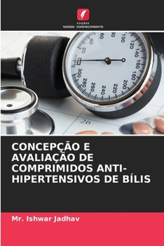 Paperback Concepção E Avaliação de Comprimidos Anti-Hipertensivos de Bílis [Portuguese] Book